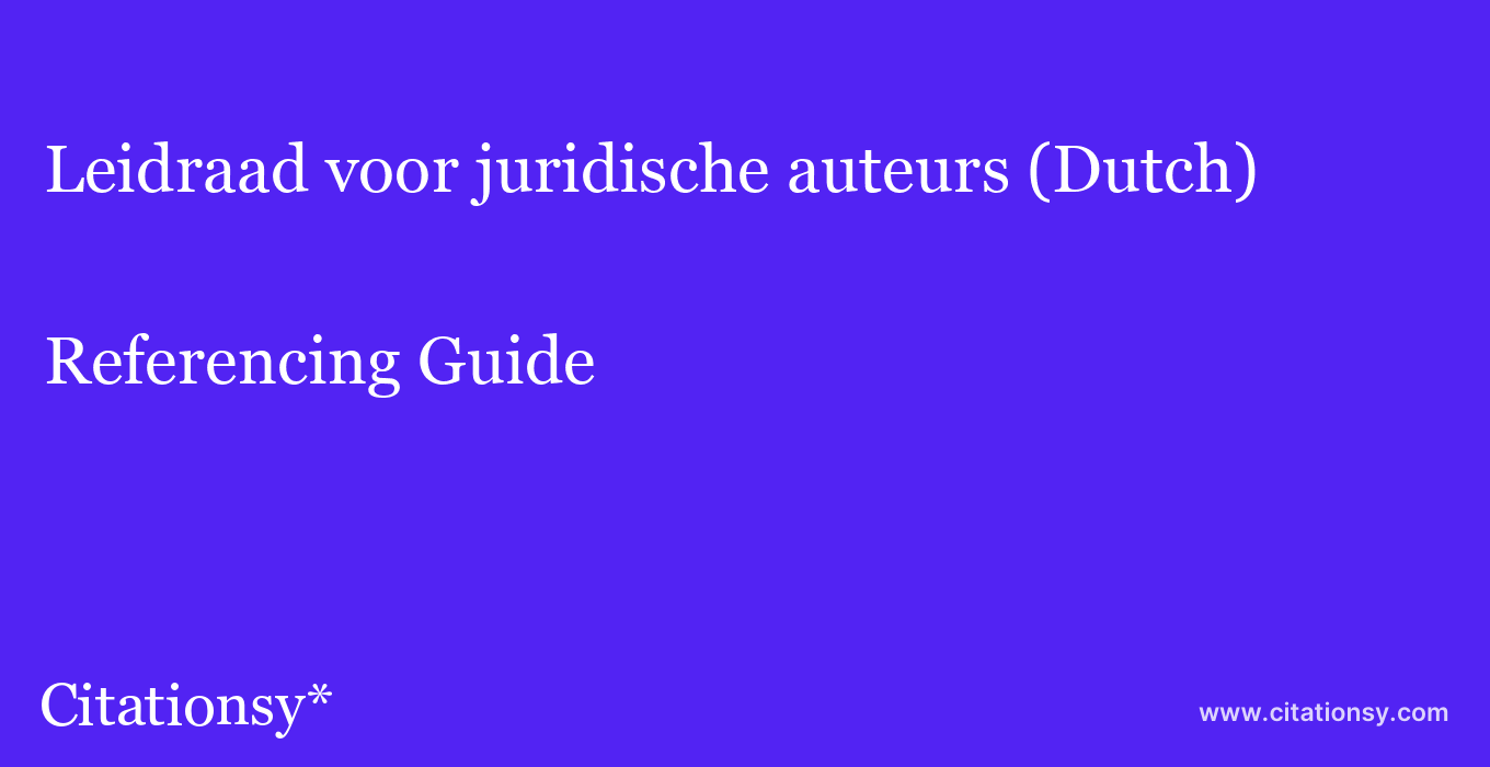cite Leidraad voor juridische auteurs (Dutch)  — Referencing Guide
